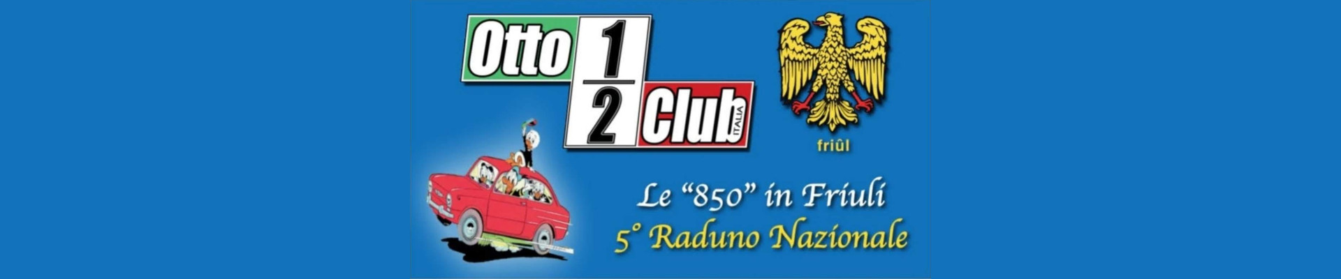 5° Raduno Nazionale OTTOEMEZZO CLUB ITALIA Friuli (10)-11-12 Settembre 2021